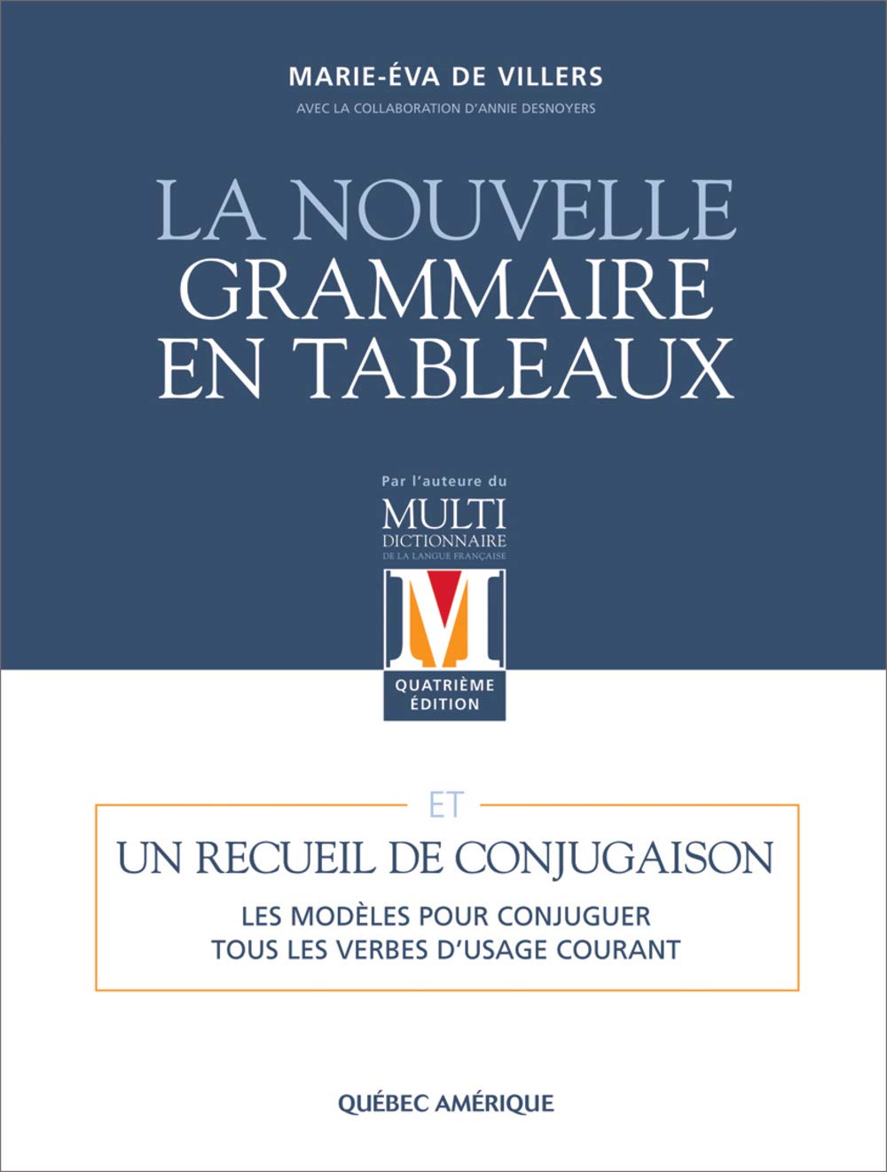 La nouvelle grammaire en tableaux: Et un recueil de conjugaison. Les modèles pour conjuguer tous les verbes d'usage courant.