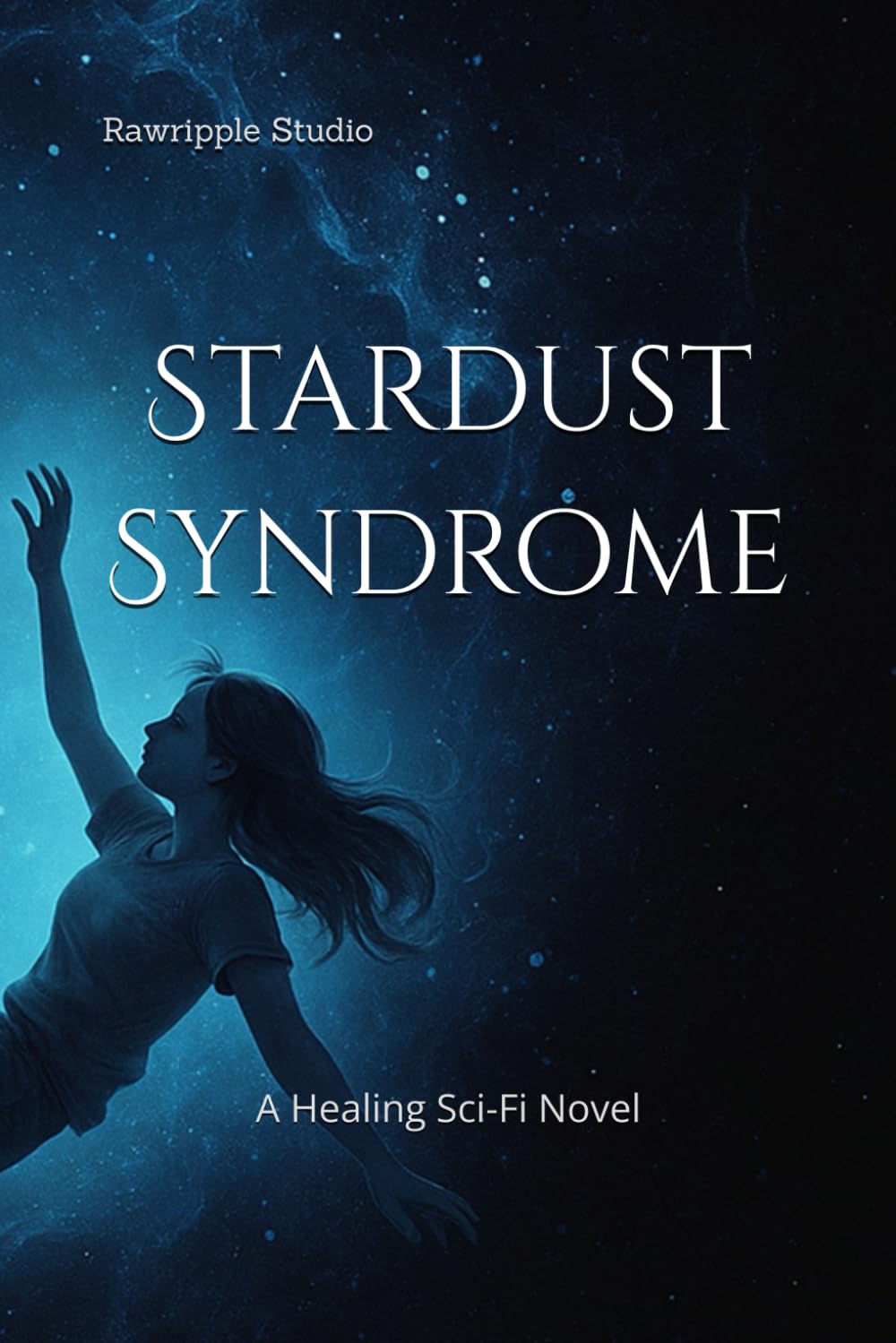 Stardust Syndrome: A Healing Sci-Fi Novel