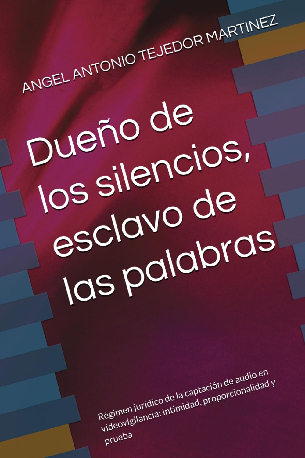 Dueño de los silencios, esclavo de las palabras: Régimen jurídico de la captación de audio en videovigilancia: intimidad, proporcionalidad y prueba