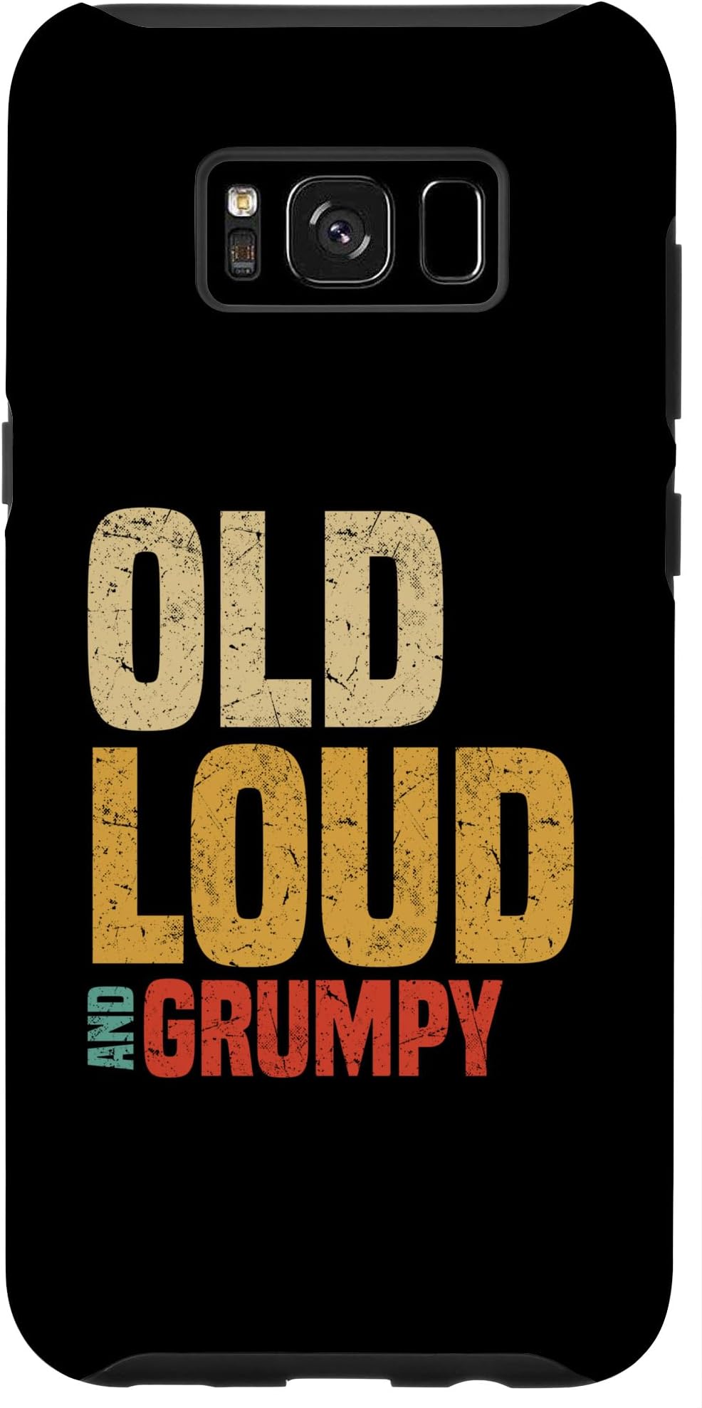 Galaxy S8+ Old Loud And Grumpy Old Man Funny For Dad Grandpa Men Case
