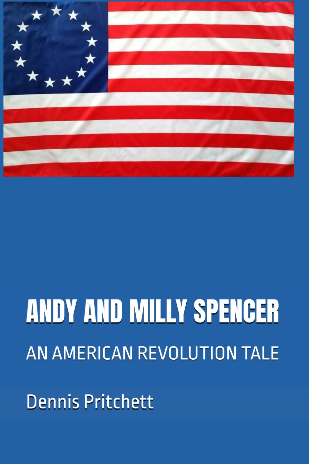ANDY AND MILLY SPENCER: AN AMERICAN REVOLUTION TALE