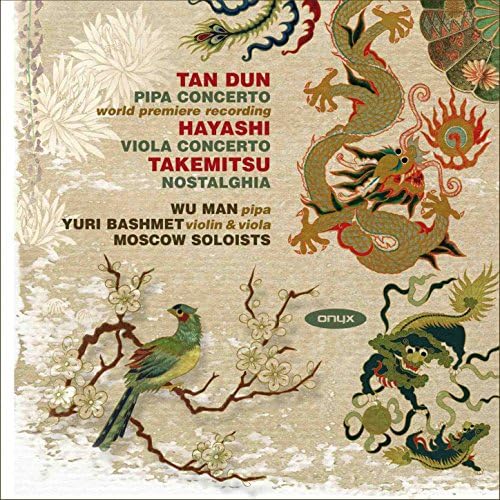 Tan Dun Pipa Concerto Hayashi Viola Concerto Takemitsu Nostalghia Moscow