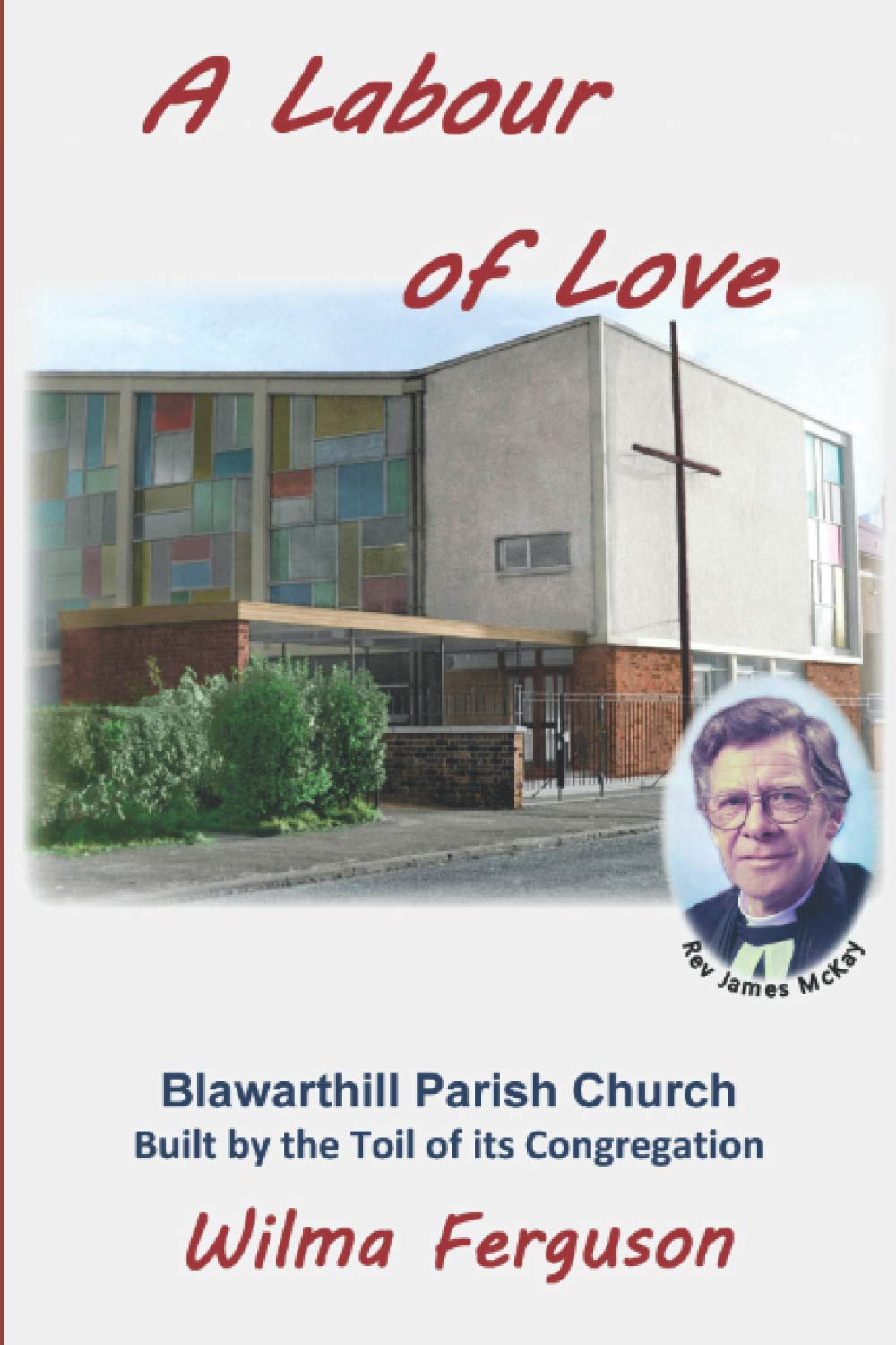 A Labour of Love: Blawarthill Church Built by the Toil of its Congregation