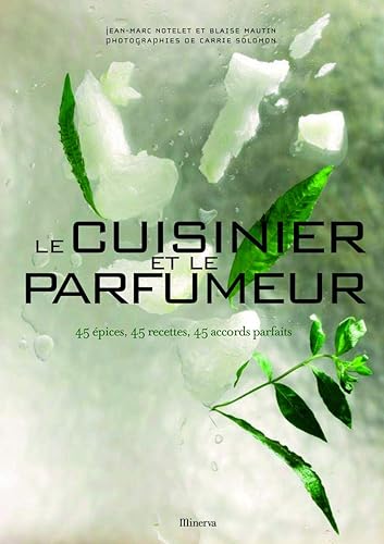Le Cuisinier et le parfumeur. 45 épices, 45 recettes, 45 accords parfaits