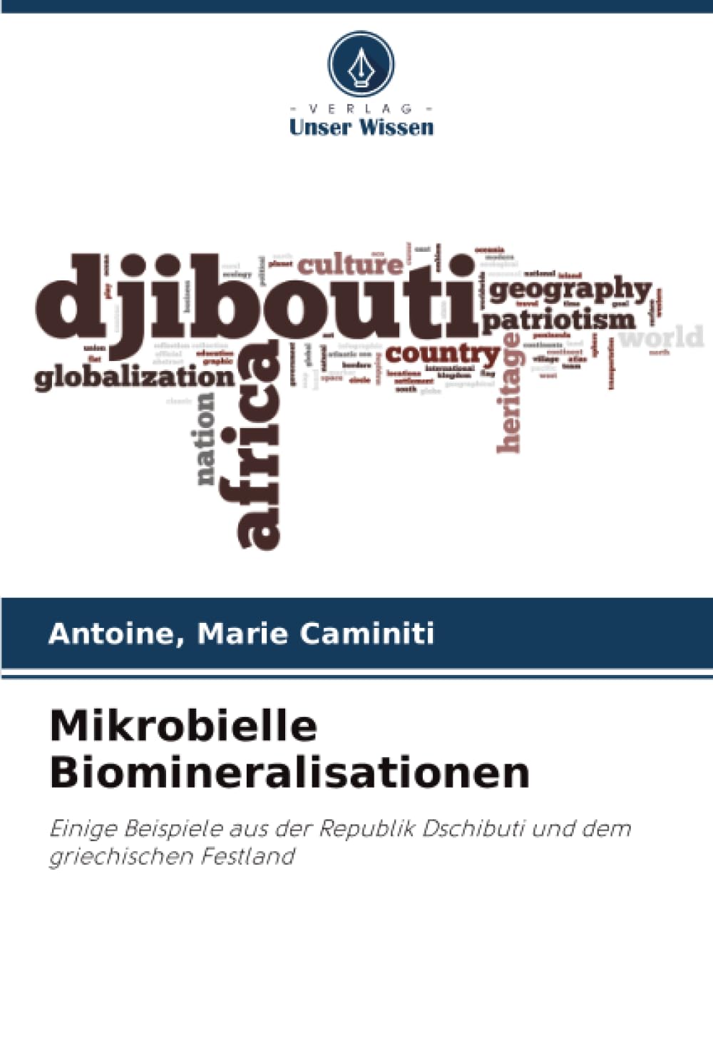 Mikrobielle Biomineralisationen: Einige Beispiele aus der Republik Dschibuti und dem griechischen Festland