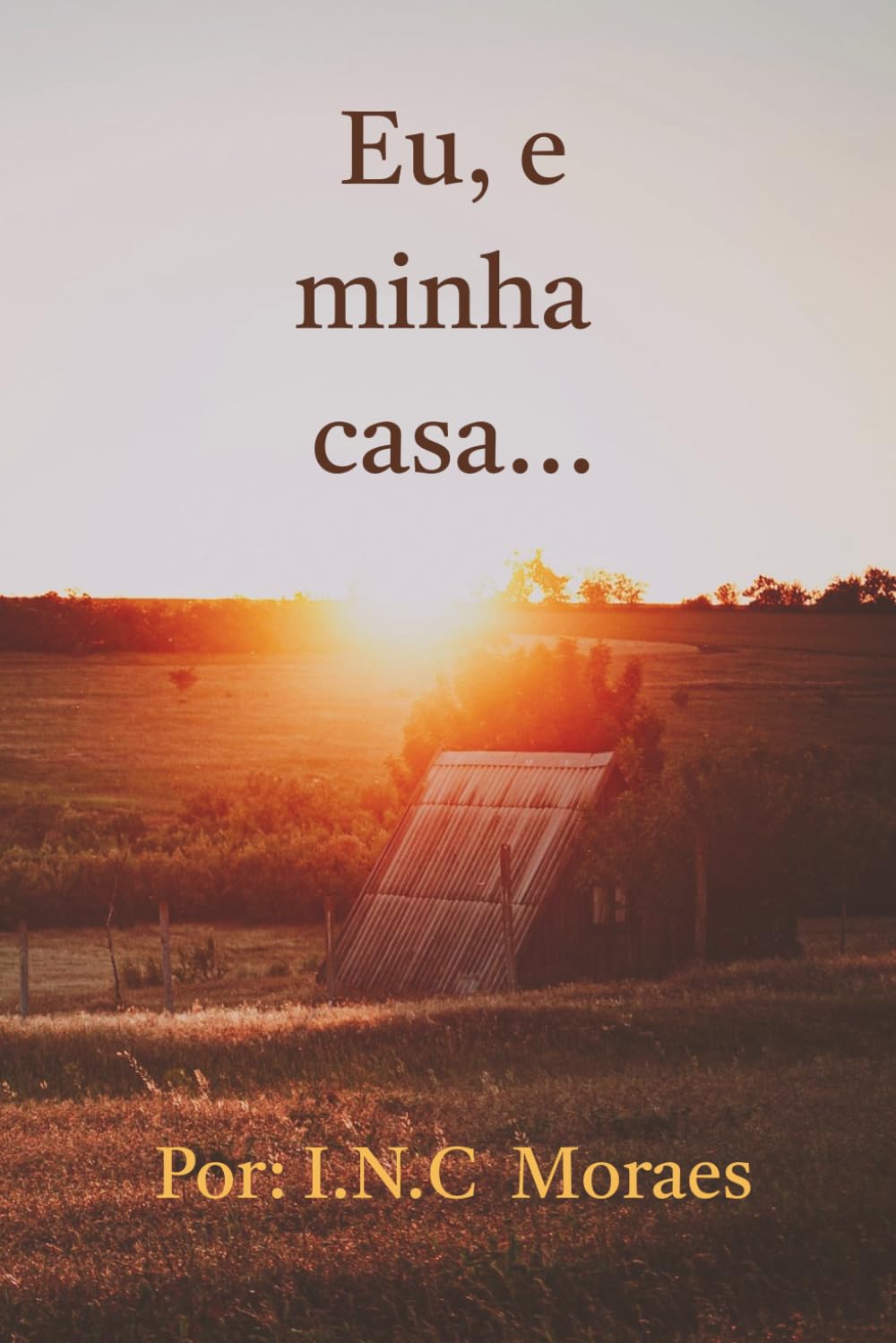 Eu, e minha casa...