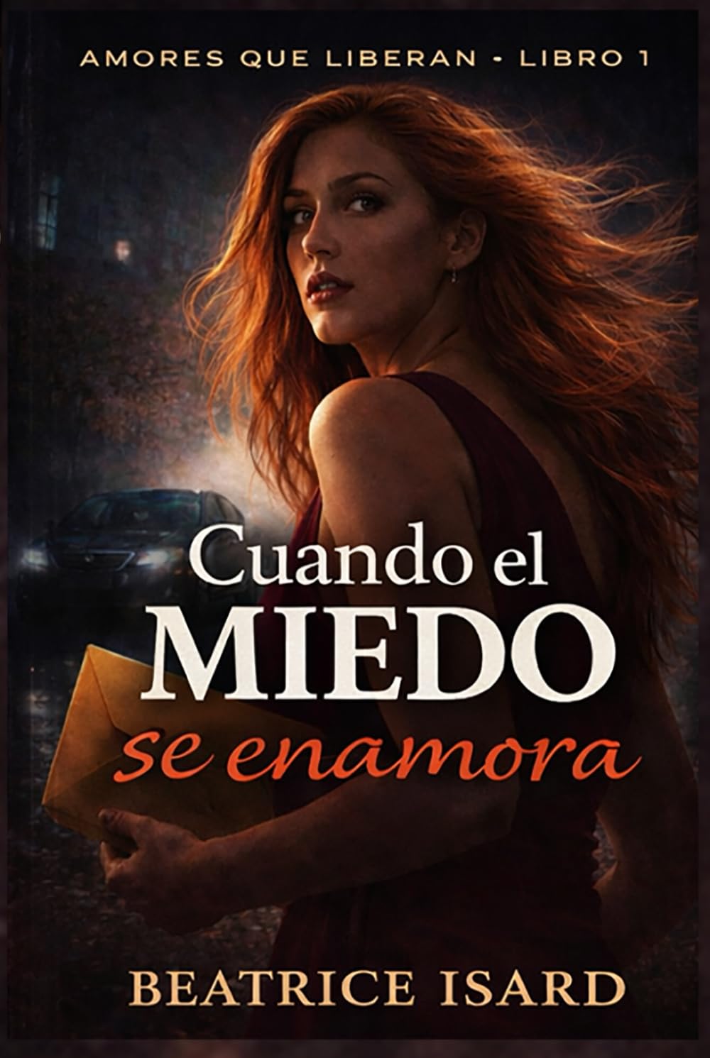 Cuando el miedo se enamora: Una historia de amor, secretos y segundas oportunidades (Amores que liberan)
