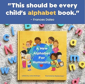 A New Alphabet for Humanity: A Children's Book of Alphabet Words to Inspire Compassion, Kindness and Positivity