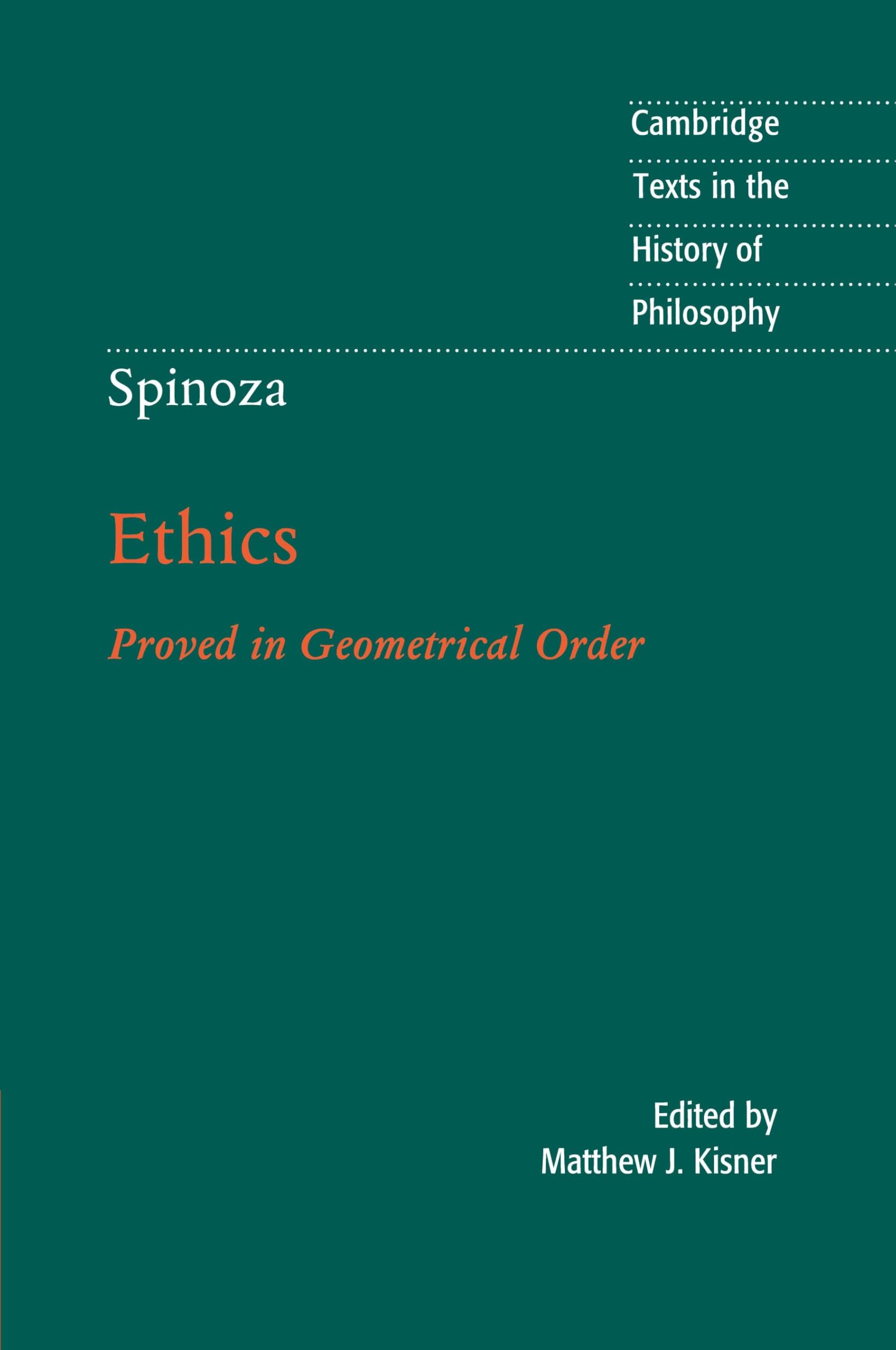 Spinoza: Ethics: Proved in Geometrical Order (Cambridge Texts in the History of Philosophy)