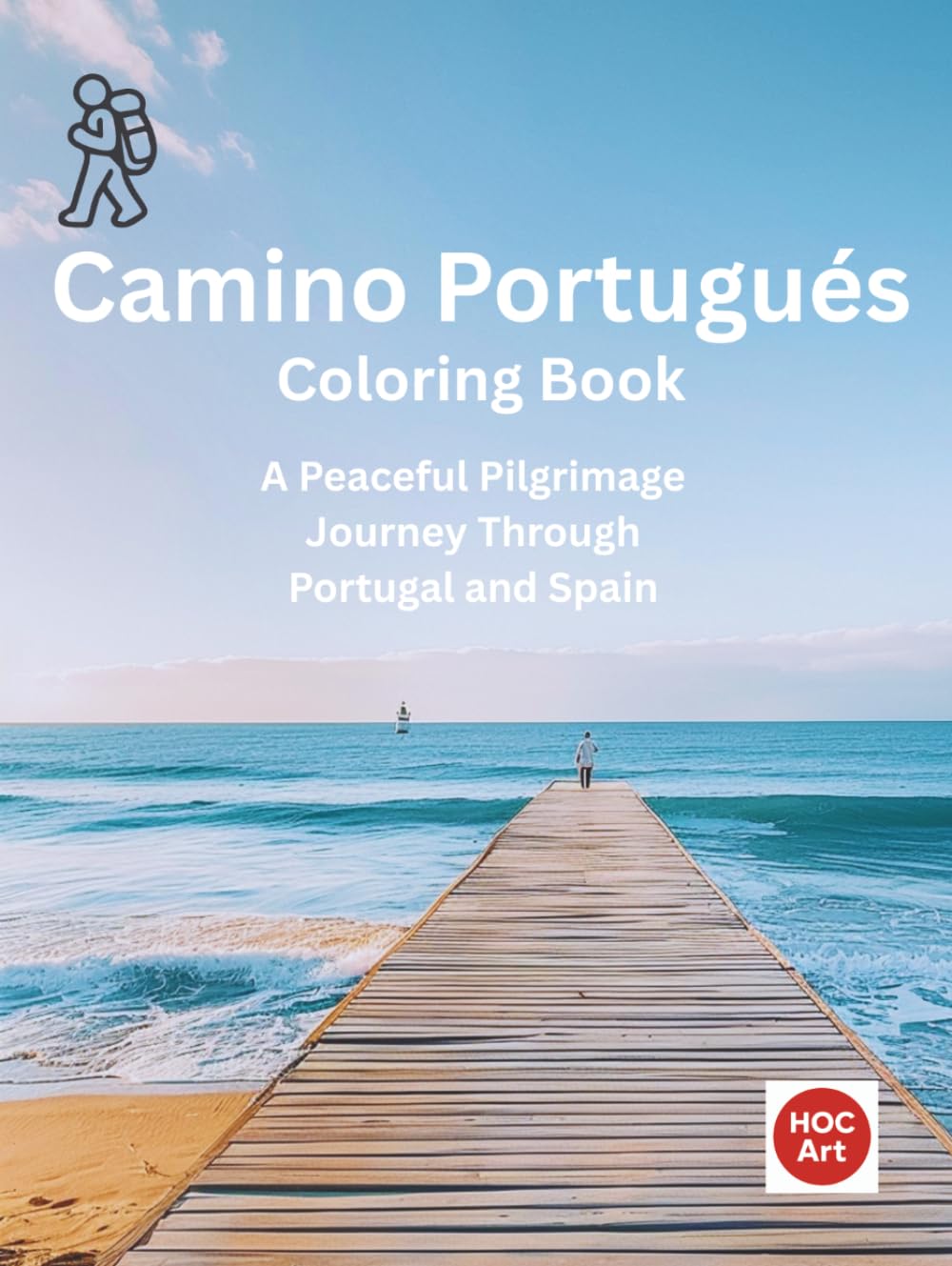 Camino Portugués Coastal Coloring Book: A Peaceful Pilgrimage Journey Through Real Coastal Towns, Ocean Paths, and Villages of Portugal and Spain (Camino real locations coloring books)
