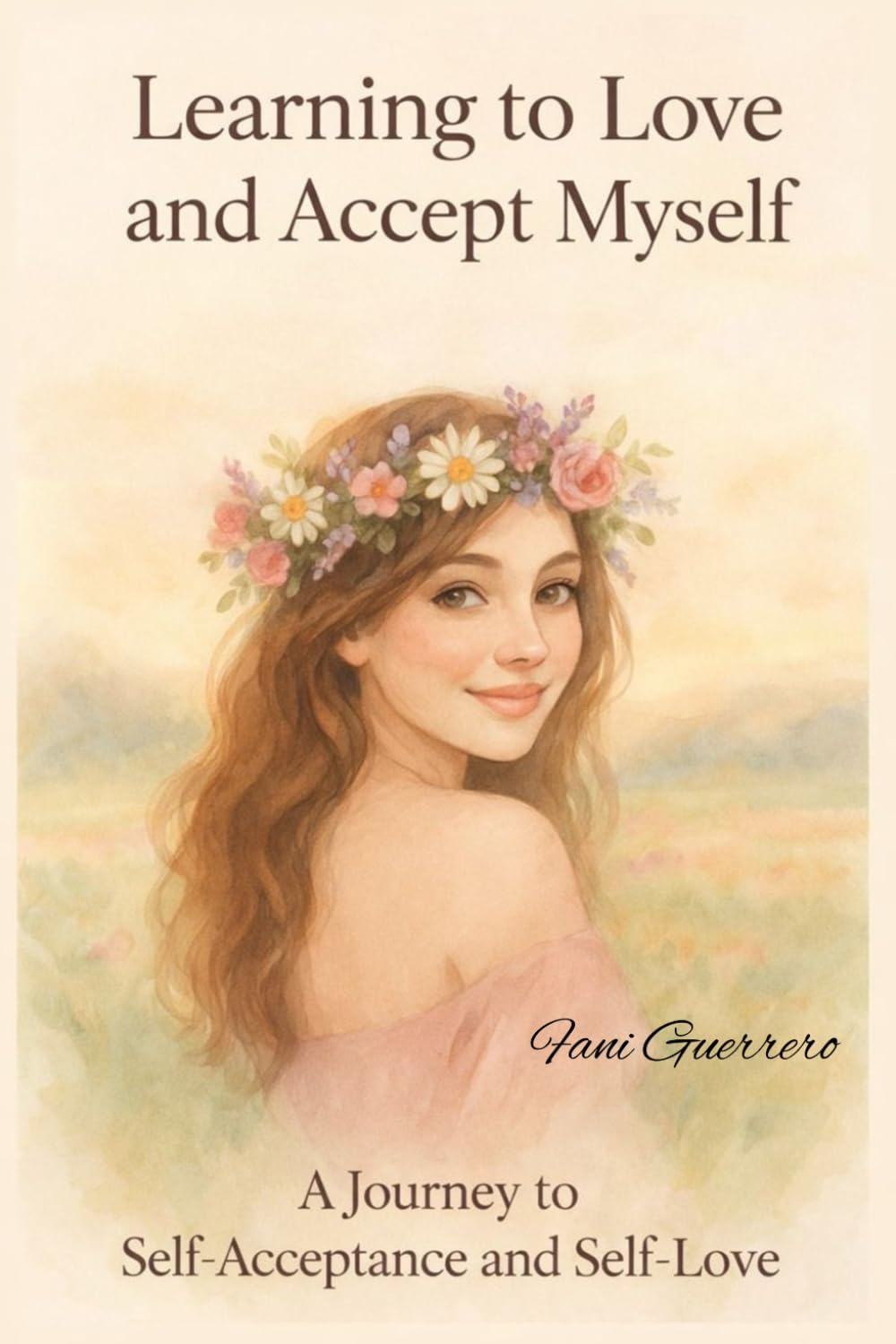 Learning To Love And Accept Myself: A Journey To Self Acceptance And Self Love. Reconnecting With Yourself (Includes 25 Love Capsules)