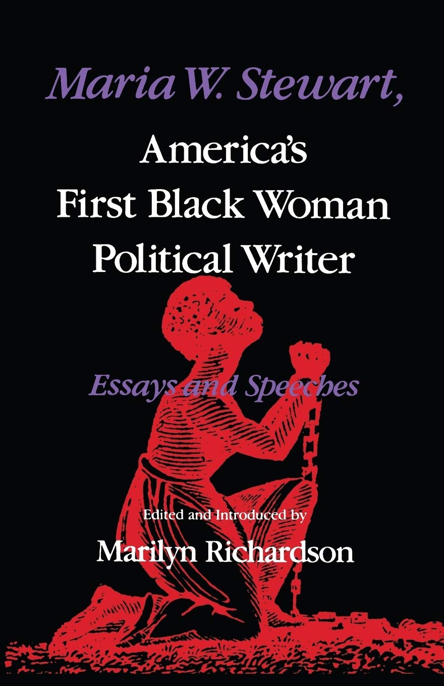 Maria W. Stewart, America’s First Black Woman Political Writer: Essays and Speeches (Blacks in the Diaspora)