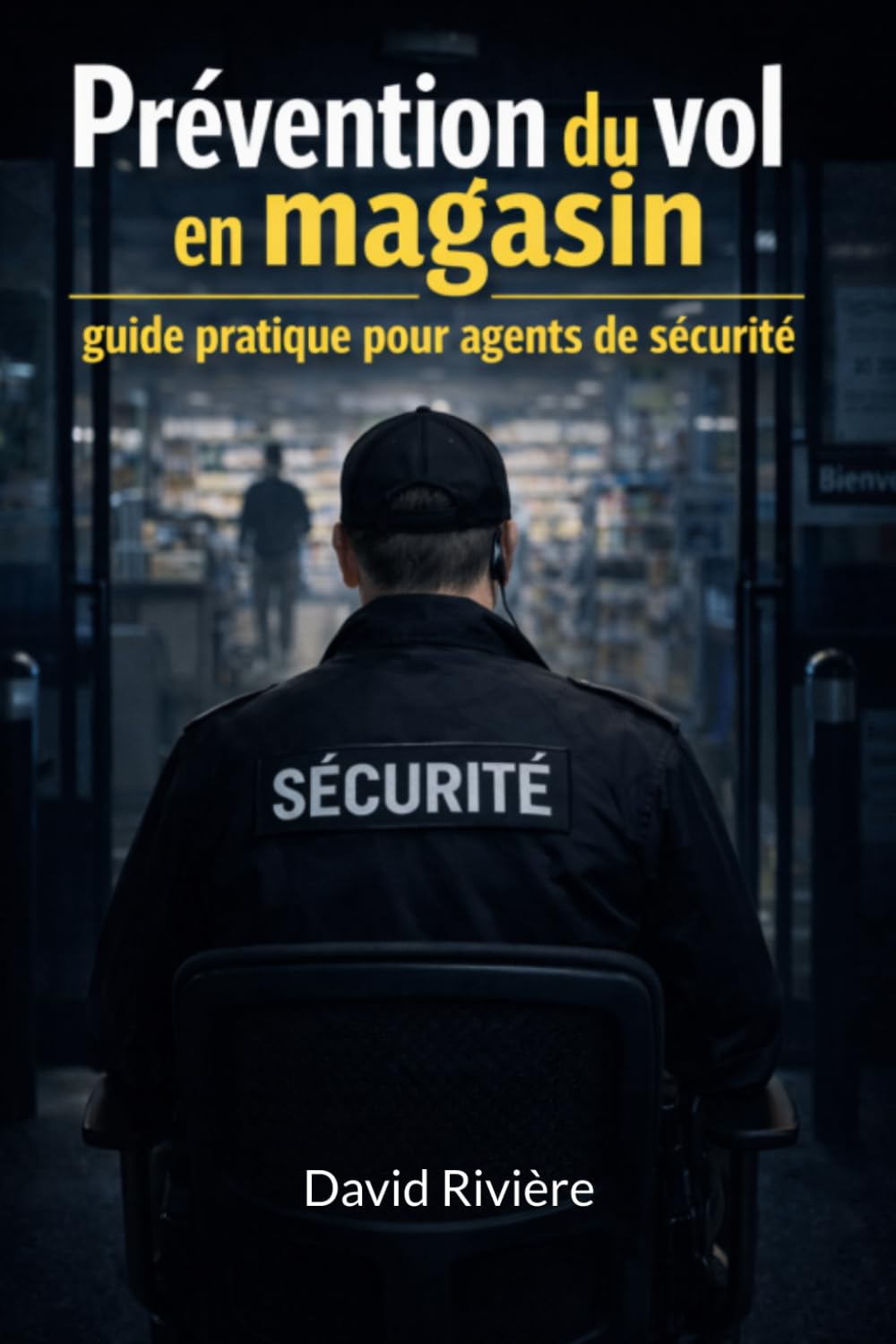 Prévention du vol en magasin: Guide pratique pour agents de sécurité