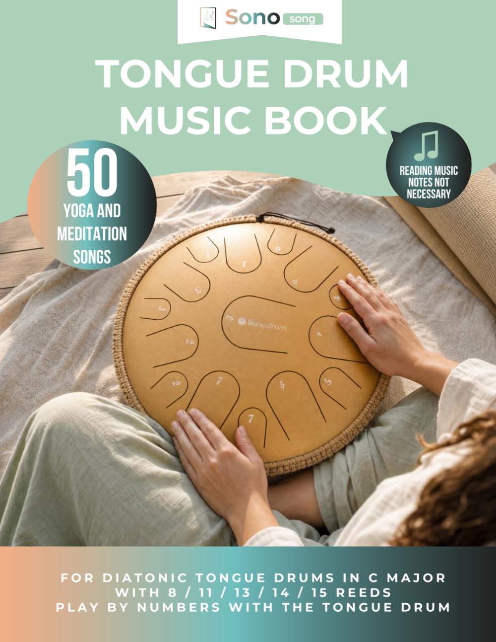Tongue Drum Music Book - 50 Yoga And Meditaiton Songs: No Music Reading Required - 50 Yoga & Meditation Songs to Play by Number | For Diatonic Steel Tongue Drums in C Major