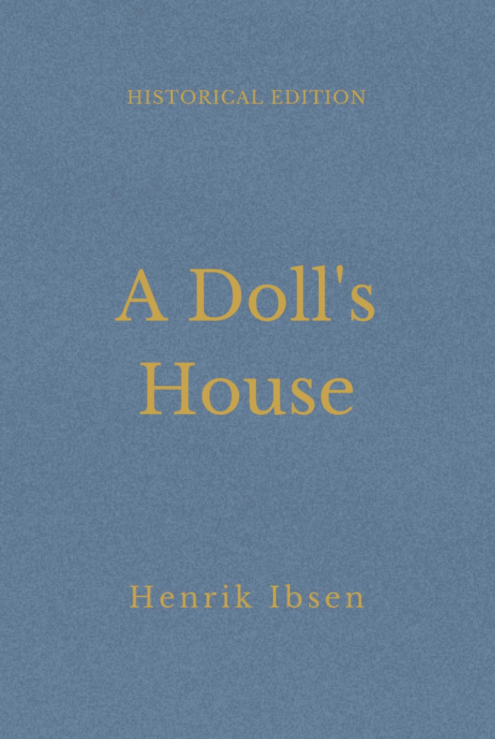A Doll's House: Marriage And Female Independence Drama (Annotated)