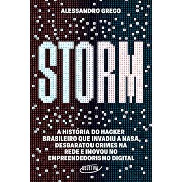 Capa do livro Storm: A história do hacker brasileiro que invadiu a Nasa, desbaratou crimes na rede e inovou no empreendedorismo digital