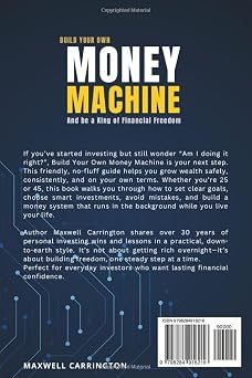 Build Your Own Money Machine: And be a King of Financial Freedom. Create Lasting Wealth by Turning Small Investments into a Lifelong Income Stream.