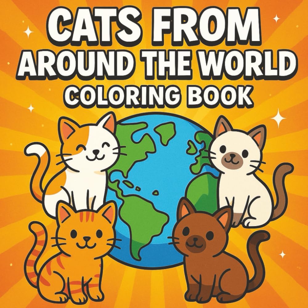 Cats From Around the World Coloring Book: Adorable Cats Visiting Famous Landmarks, Countries, and Cultures | Fun Travel Coloring Book for Kids, Adults, Cat Lovers, and Geography Fans