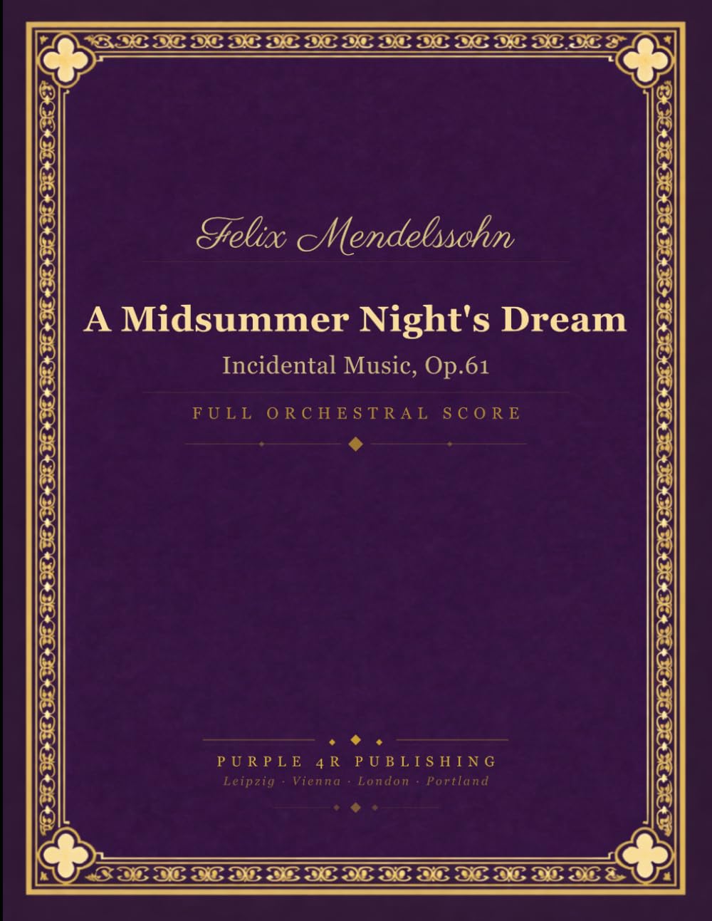Mendelssohn: A Midsummer Night's Dream - Incidental Music, Op. 61 - Full Orchestral Score