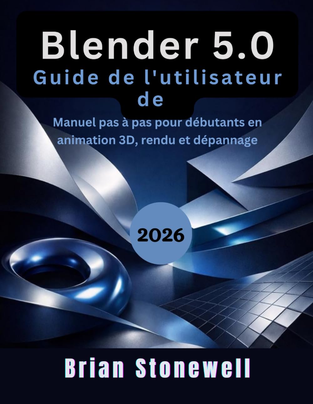 Guide de l'utilisateur de Blender 5.0 2026