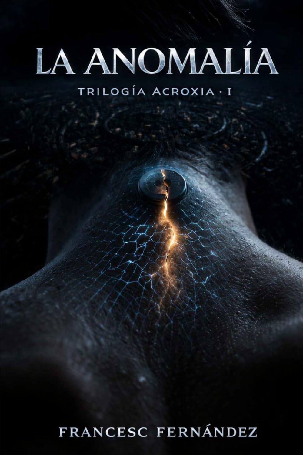 LA ANOMALÍA: TRILOGÍA ACROXIA · I