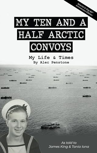 MY TEN AND A HALF ARCTIC CONVOYS: and my Life and Times
