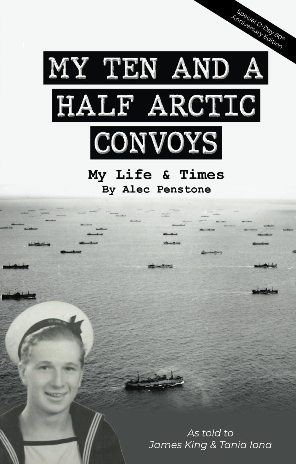 MY TEN AND A HALF ARCTIC CONVOYS: and my Life and Times