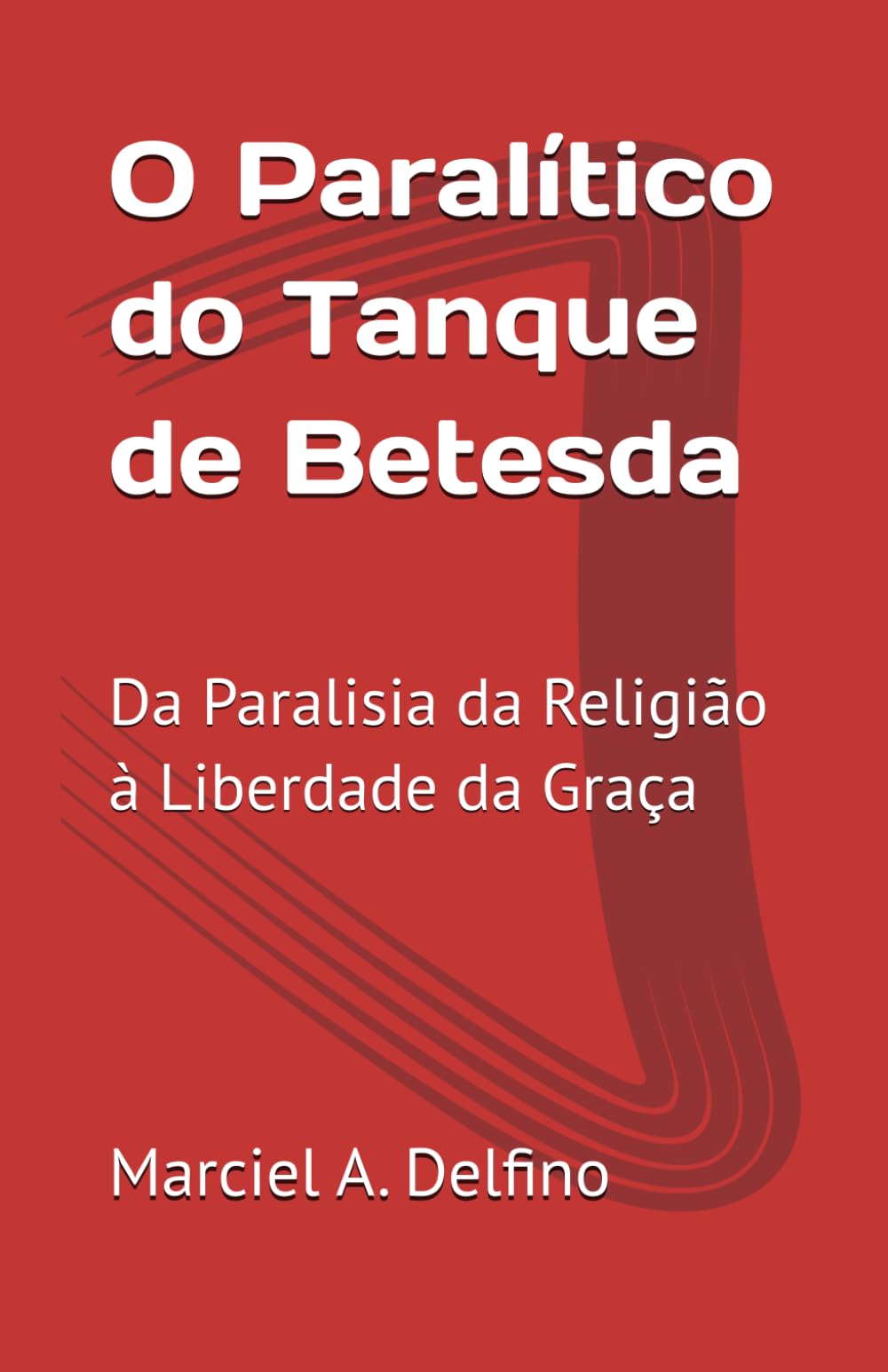 O Paralítico do Tanque de Betesda: Da Paralisia da Religião à Liberdade da Graça
