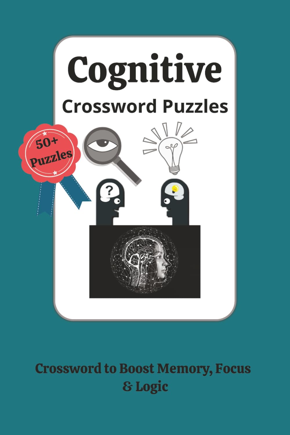 Cognitive Crossword Puzzles: Crossword Puzzles for all Age group| Help relieve Stress, Relax and Focus. | 6x9 inches | 110 pages | 50+ Puzzels | Solutions included