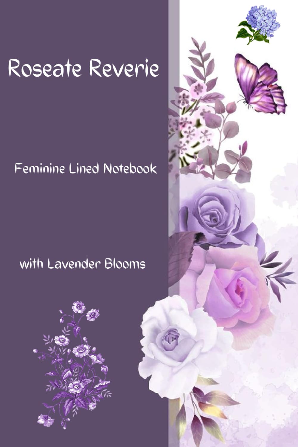 Roseate Reverie: Feminine Lined Notebook with Lavender Blooms: Let Your Pen Dance amidst Purples, Pinks, and Rose Tones