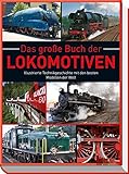  Das große Buch der Lokomotiven: Illustrierte Technikgeschichte mit den besten Modellen der Welt