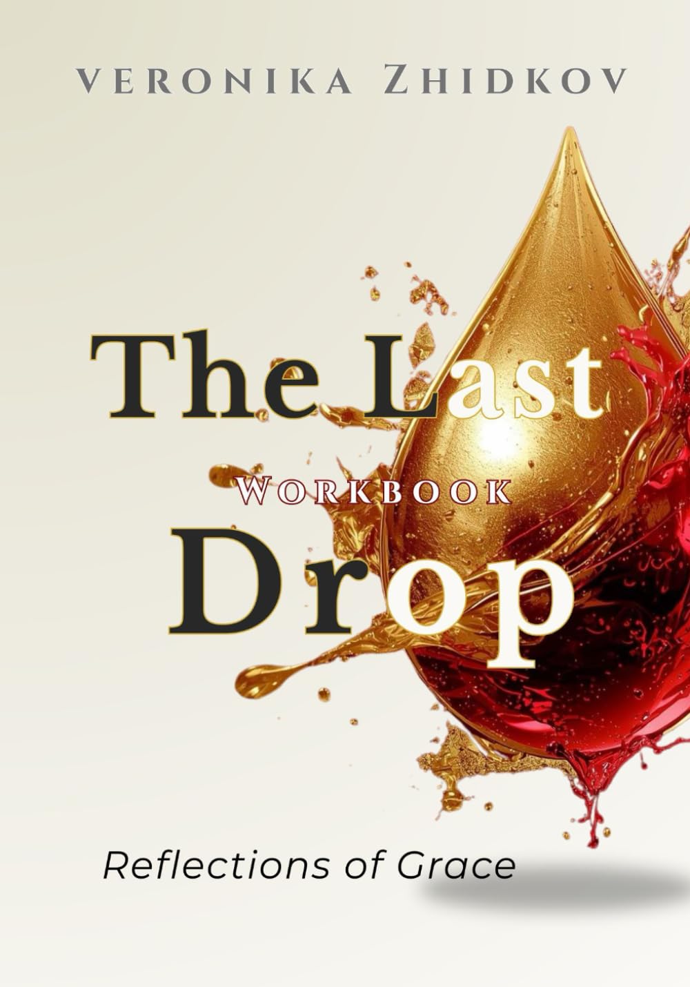 The Last Drop: Reflections of Grace: Workbook