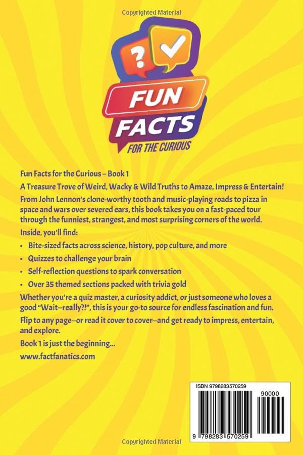 Fun Facts for the Curious: A Treasure Trove of Weird, Wacky & Wild Truths to Amaze, Impress & Entertain – Book 1