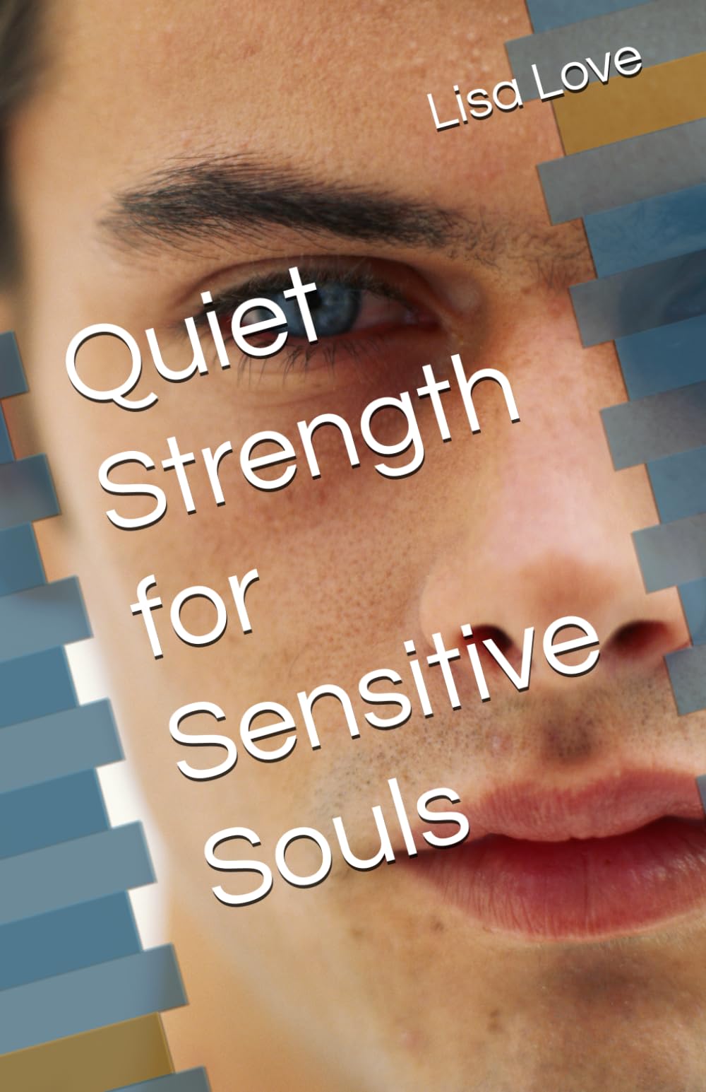 Quiet Strength for Sensitive Souls