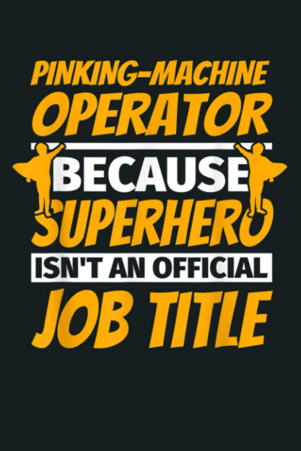 PINKING MACHINE OPERATOR Funny Humor Gift: Notebook Planner - 6x9 inch Daily Planner Journal, To Do List Notebook, Daily Organizer, 114 Pages