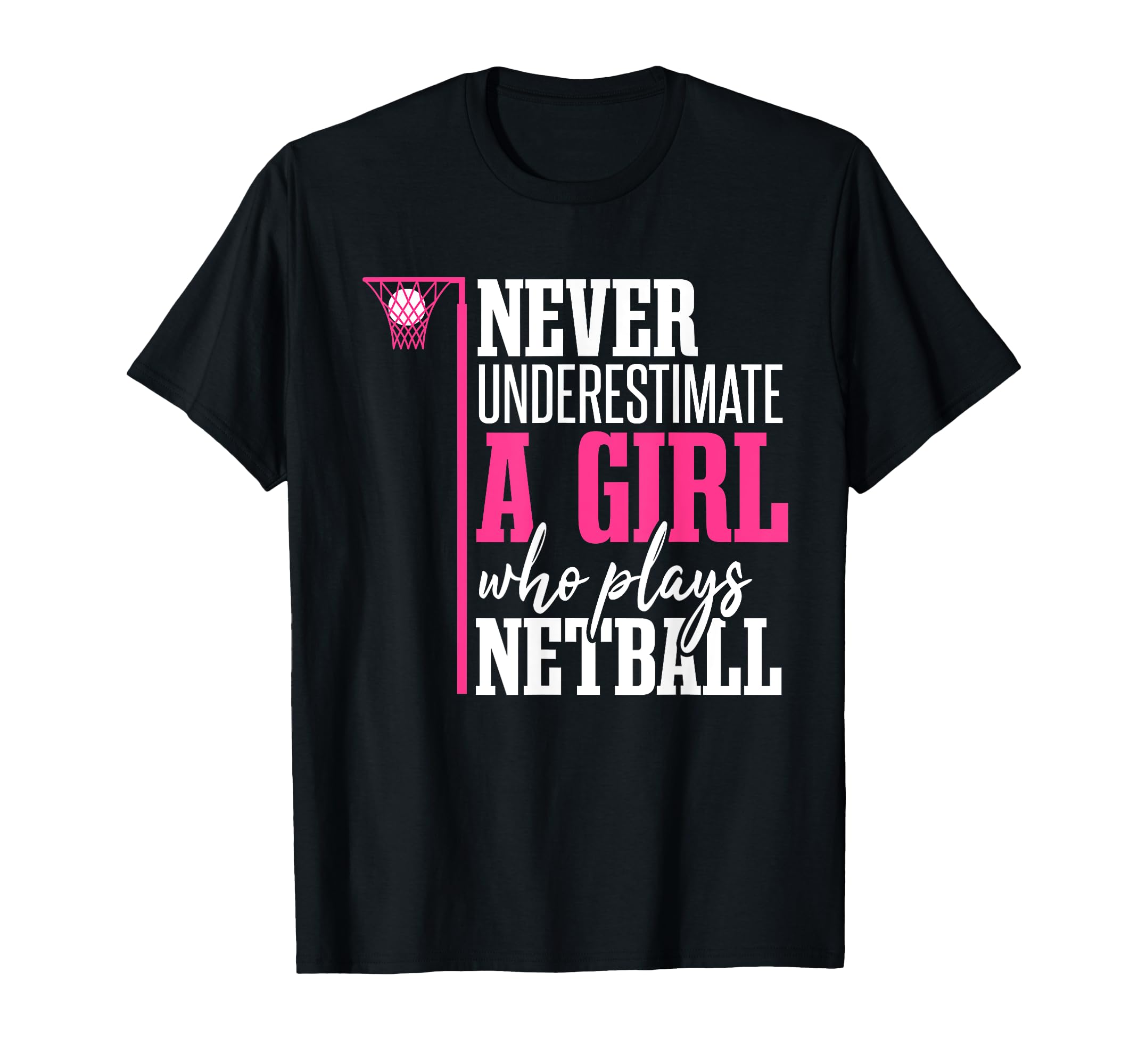 Inspirational 'Never Underestimate' Netball Girl Player T-Shirt