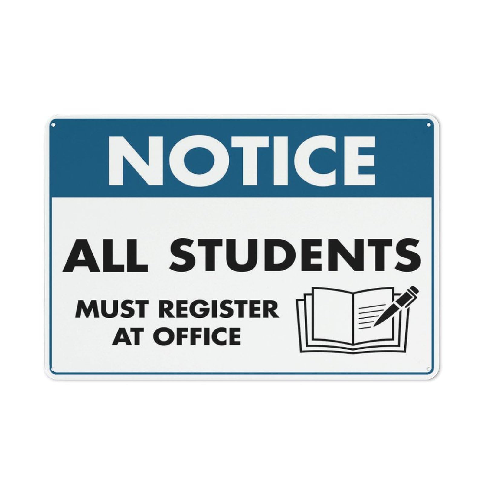 Notice - All Students Must Register At Office Sign, 8x12 Inch Rust-Free Aluminum - UV-Protected, Waterproof, Weatherproof & Fade Resistant, 4 Pre-Drilled Holes