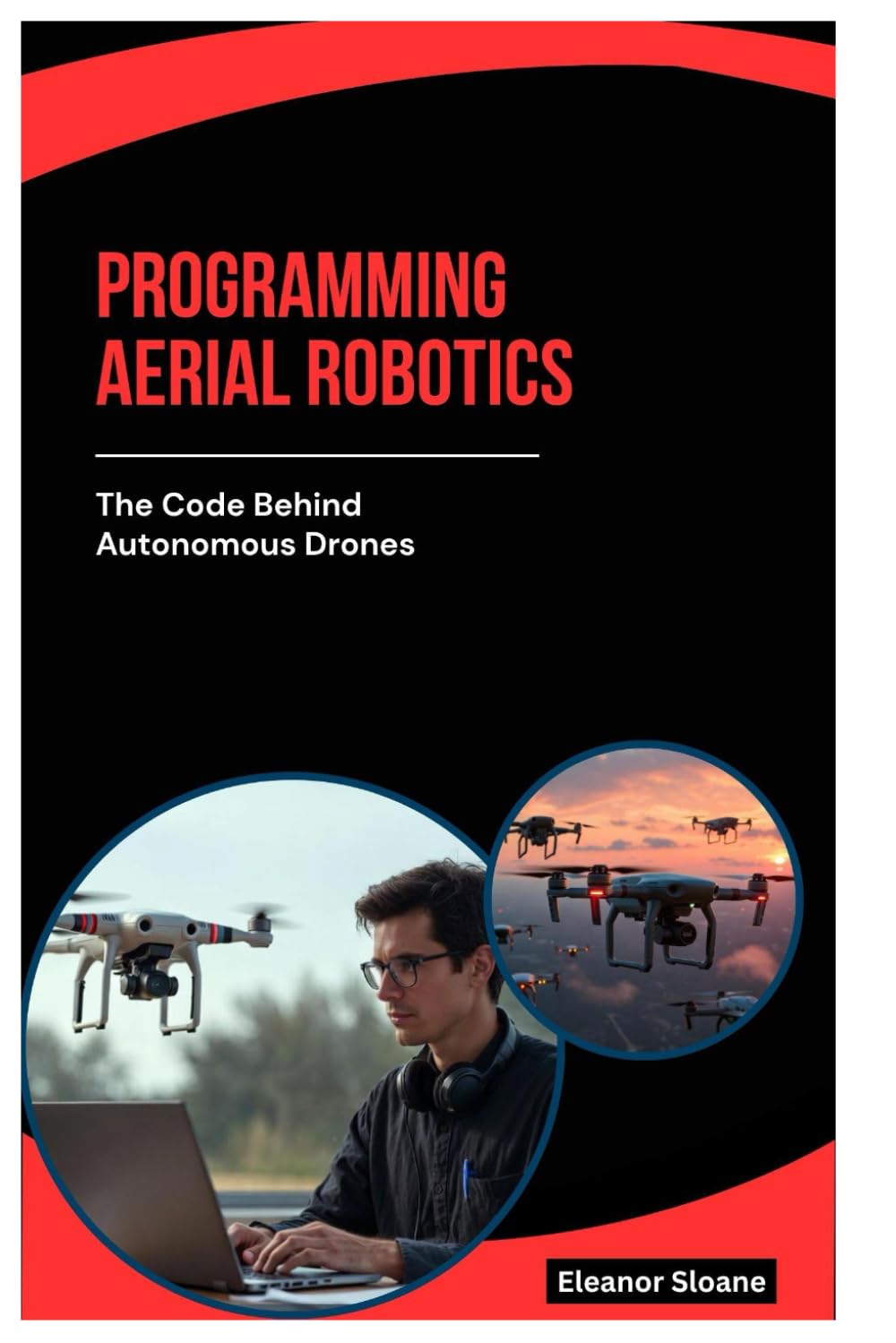 Programming Aerial Robotics: The Code Behind Autonomous Drones