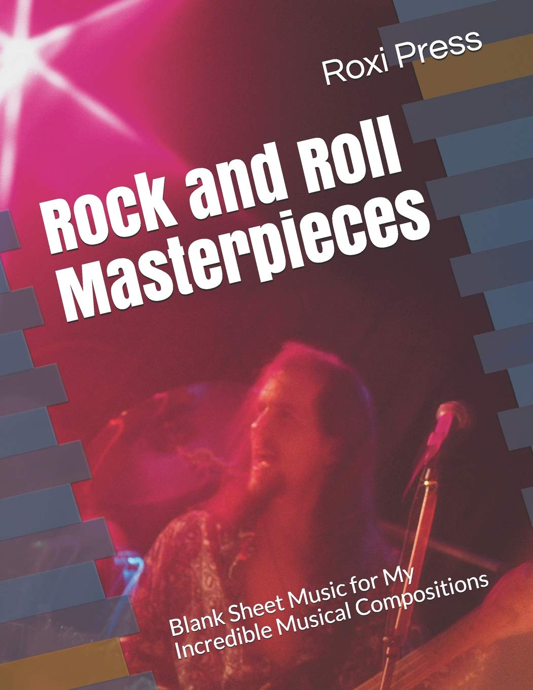 Rock and Roll Masterpieces: Blank Sheet Music for My Incredible Musical Compositions