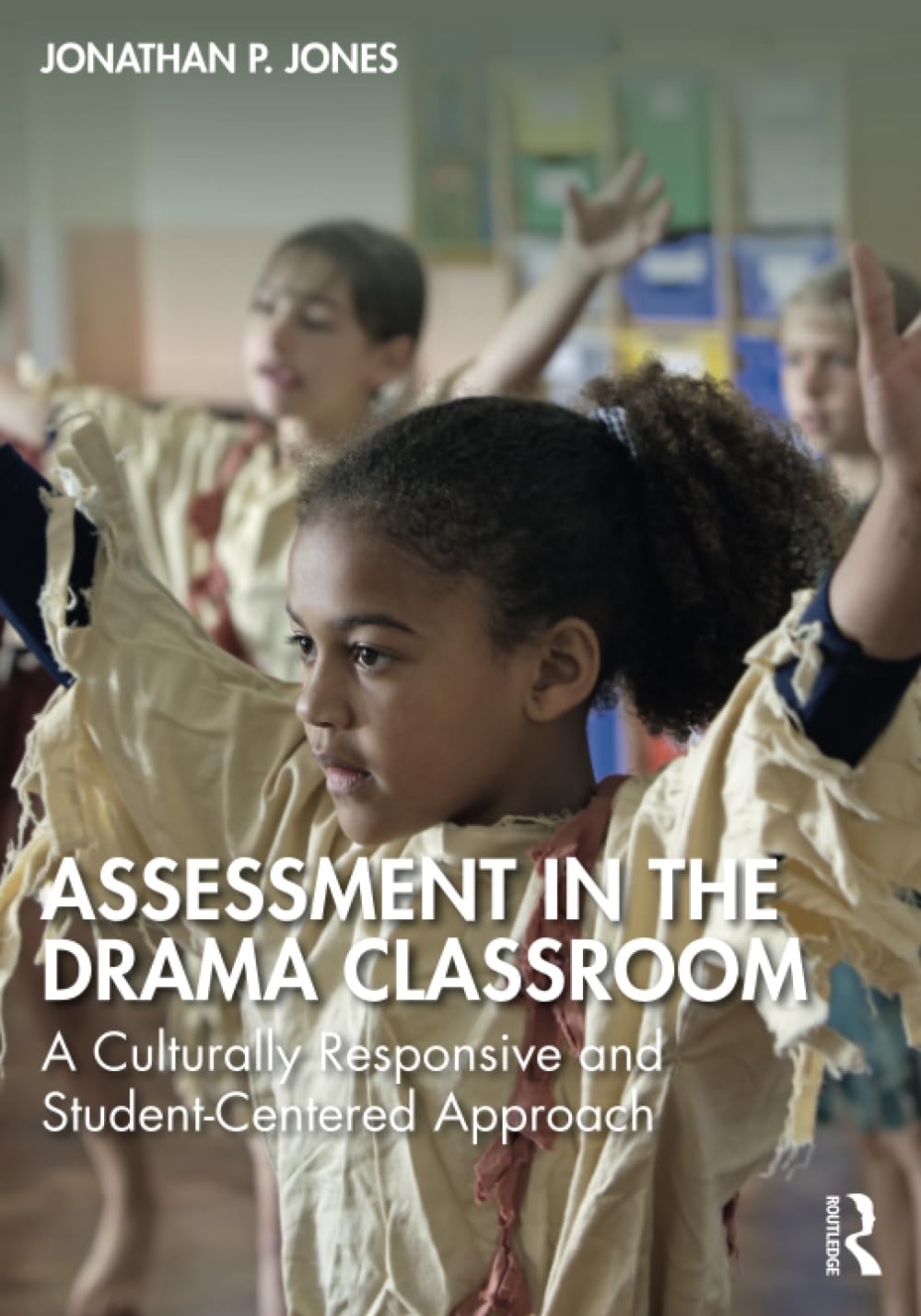 Assessment in the Drama Classroom: A Culturally Responsive and Student-Centered Approach
