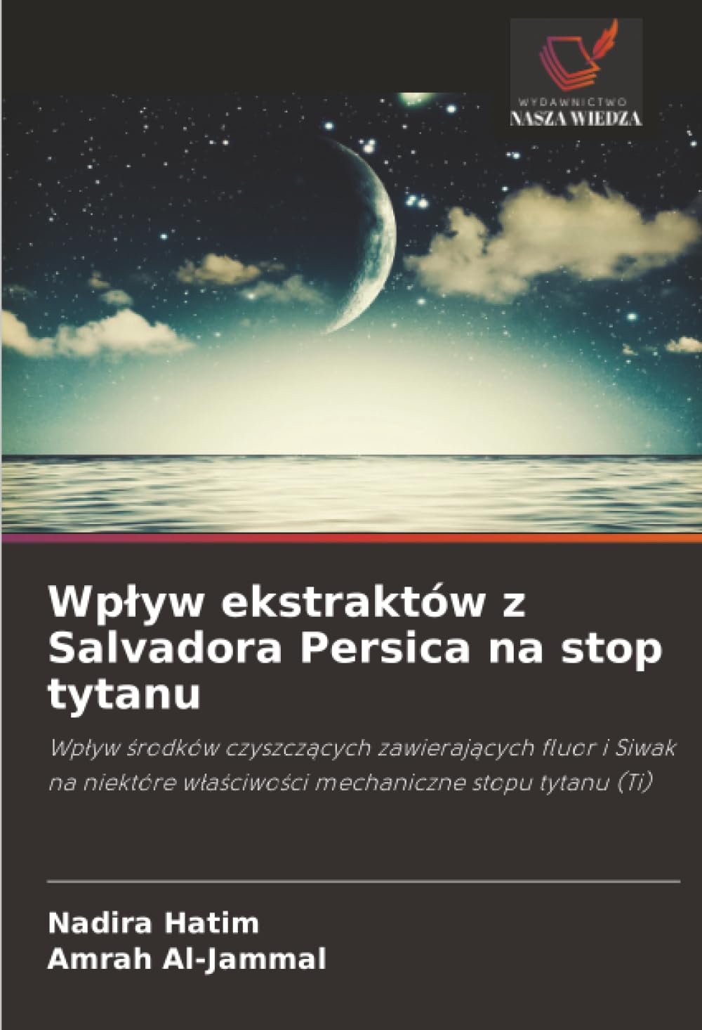 Wp¿yw ekstraktów z Salvadora Persica na stop tytanu: Wp¿yw ¿rodków czyszcz¿cych zawieraj¿cych fluor i Siwak na niektóre w¿a¿ciwo¿ci mechaniczne stopu tytanu (Ti)