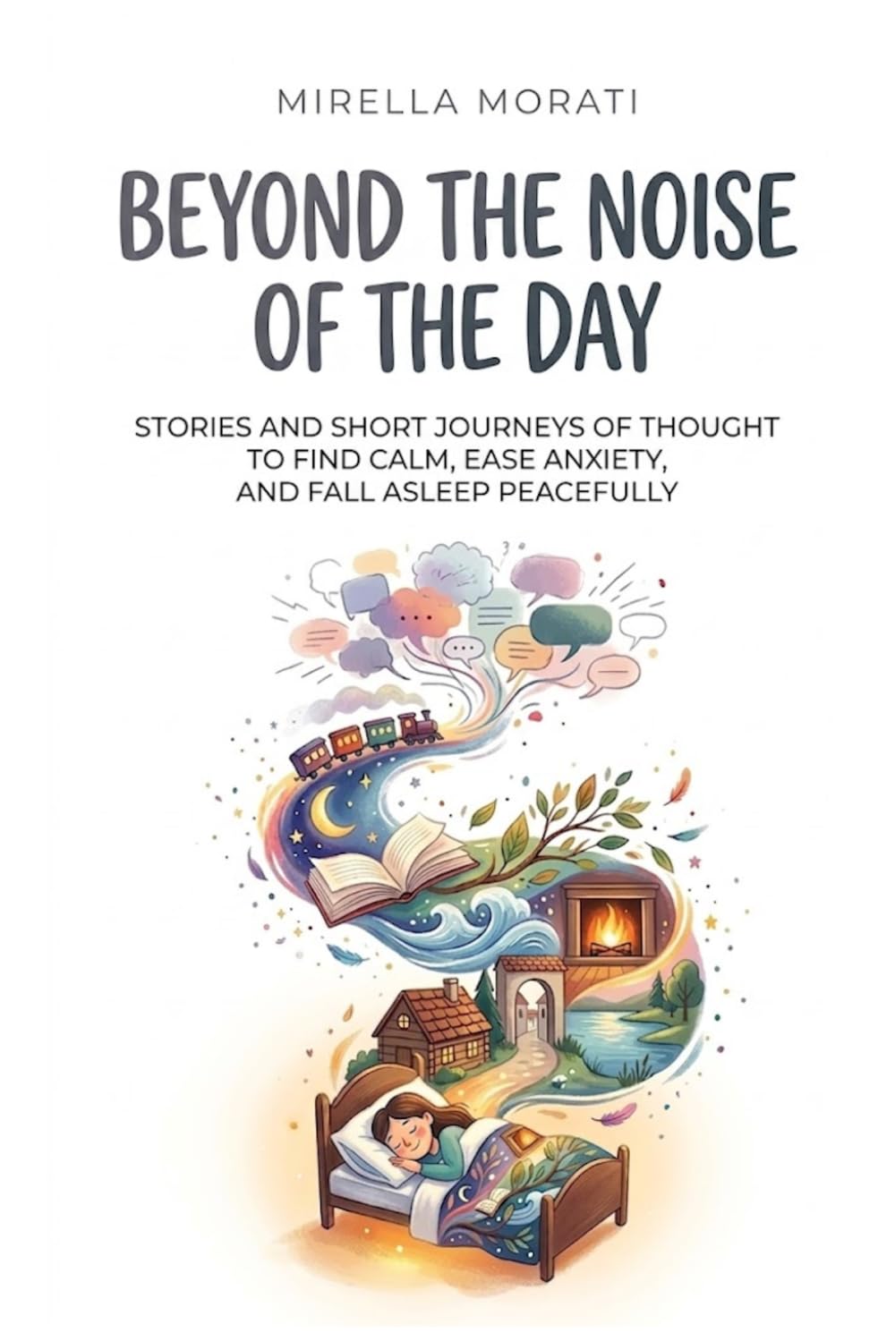 Beyond the Noise of the Day: Stories and short journeys of thought to find calm, ease anxiety, and fall asleep peacefully