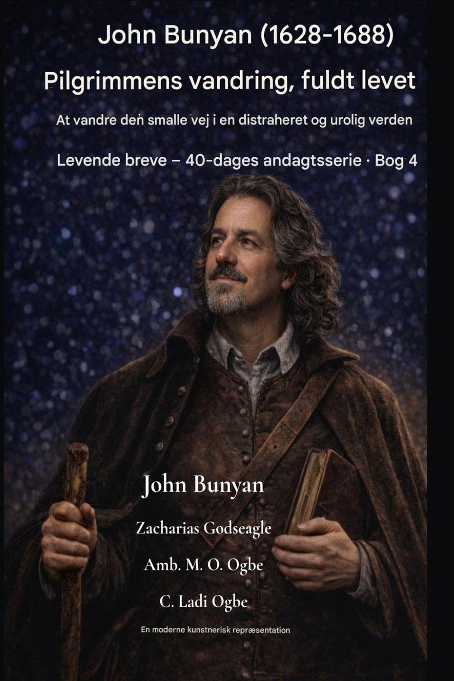 John Bunyan (1628-1688) Pilgrimmens vandring, fuldt ud levet: At vandre den smalle vej i en distraheret og urolig verden: 4 (Levende Breve - 40-Dages Andagtsserie Bog)