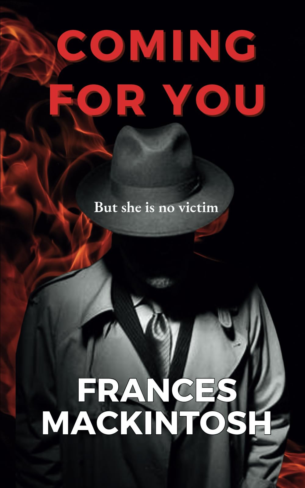 Coming For You: But she is no victim: 1 (Coming For You Trilogy)