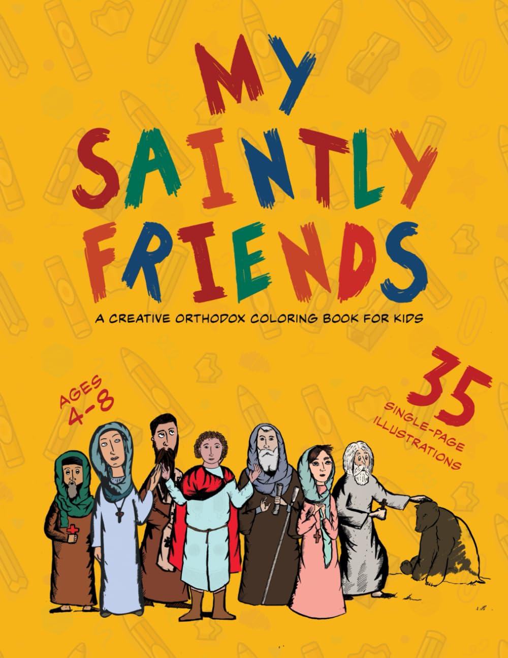 My Saintly Friends: A Creative Orthodox coloring book for kids (Creative Orthodox Coloring Books)