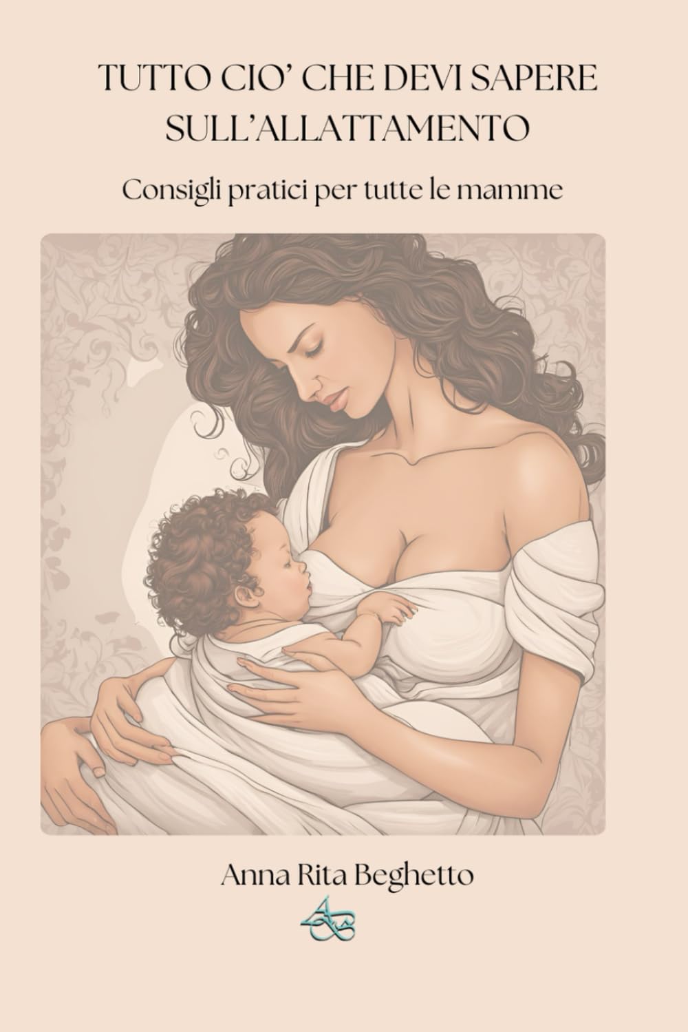 Tutto ciò che devi sapere sull'allattamento: Consigli pratici per tutte le mamme