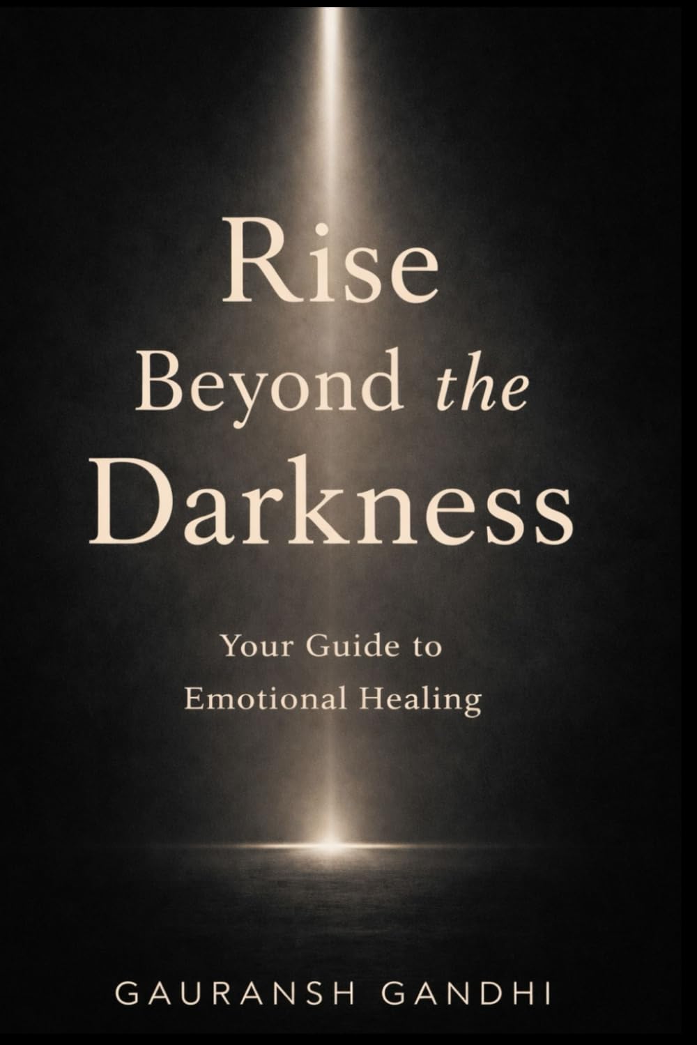 Rise Beyond the Darkness: Your Guide to Emotional Healing