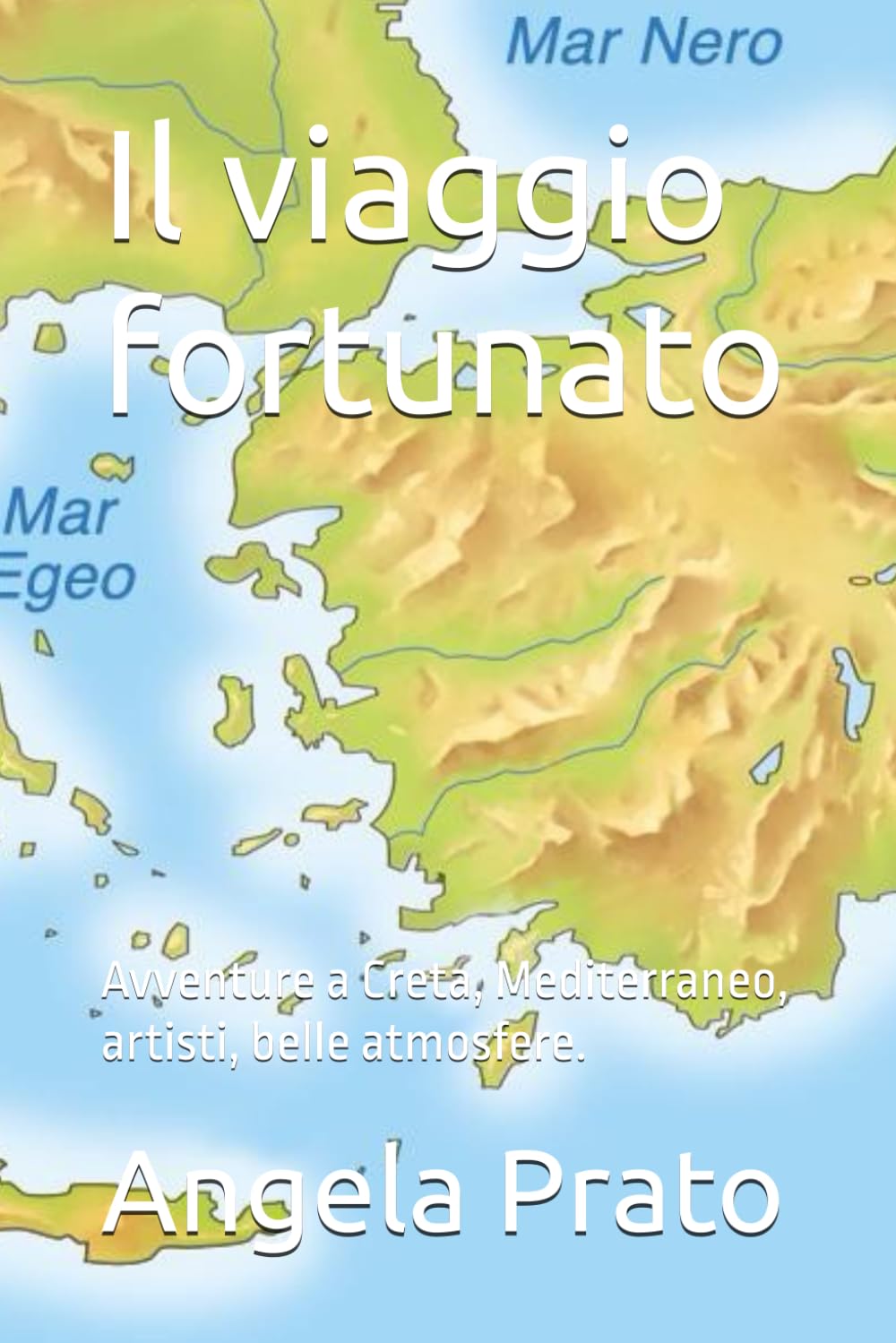 Il viaggio fortunato: Avventure a Creta, Mediterraneo, artisti, belle atmosfere.