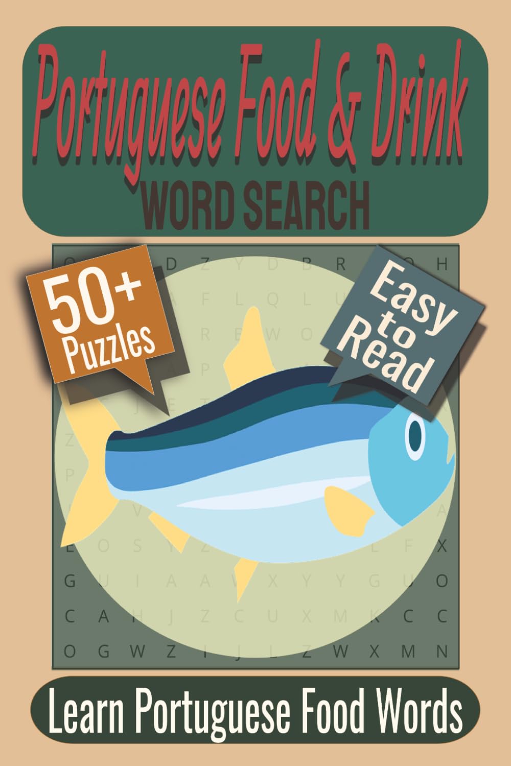 Portuguese Food & Drink Word Search Puzzle Book: Puzzles Featuring Portuguese Cuisine, Traditional Drinks, Classic Foods