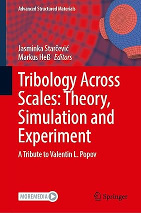 Tribology Across Scales: Theory, Simulation and Experiment: A Tribute to Valentin L. Popov (Advanced Structured Materials, 211)-Wow! eBook